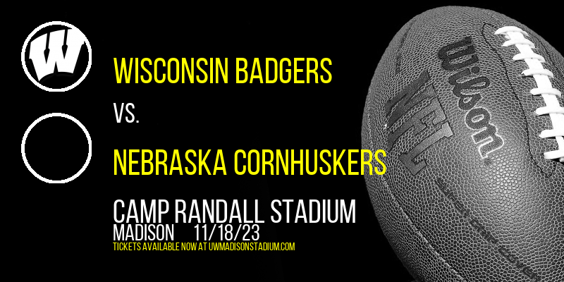 Wisconsin Badgers vs. Nebraska Cornhuskers at Camp Randall Stadium